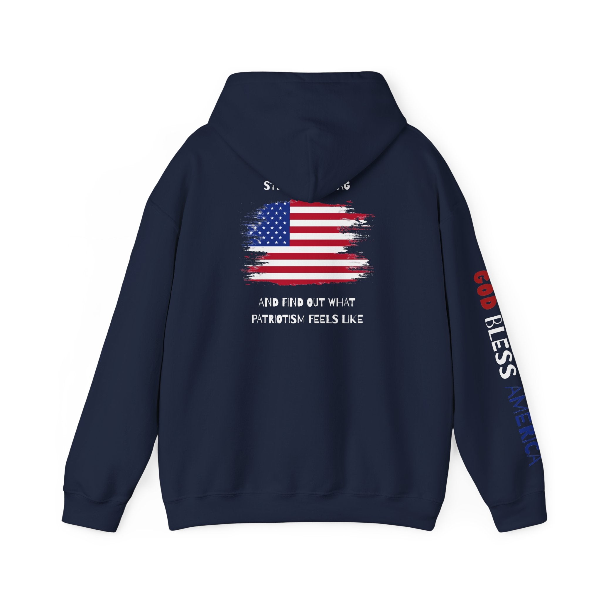 Patriotic Hoodie - Step On My Flag And Find Out What Patriotism Feels Like Unisex Blend
