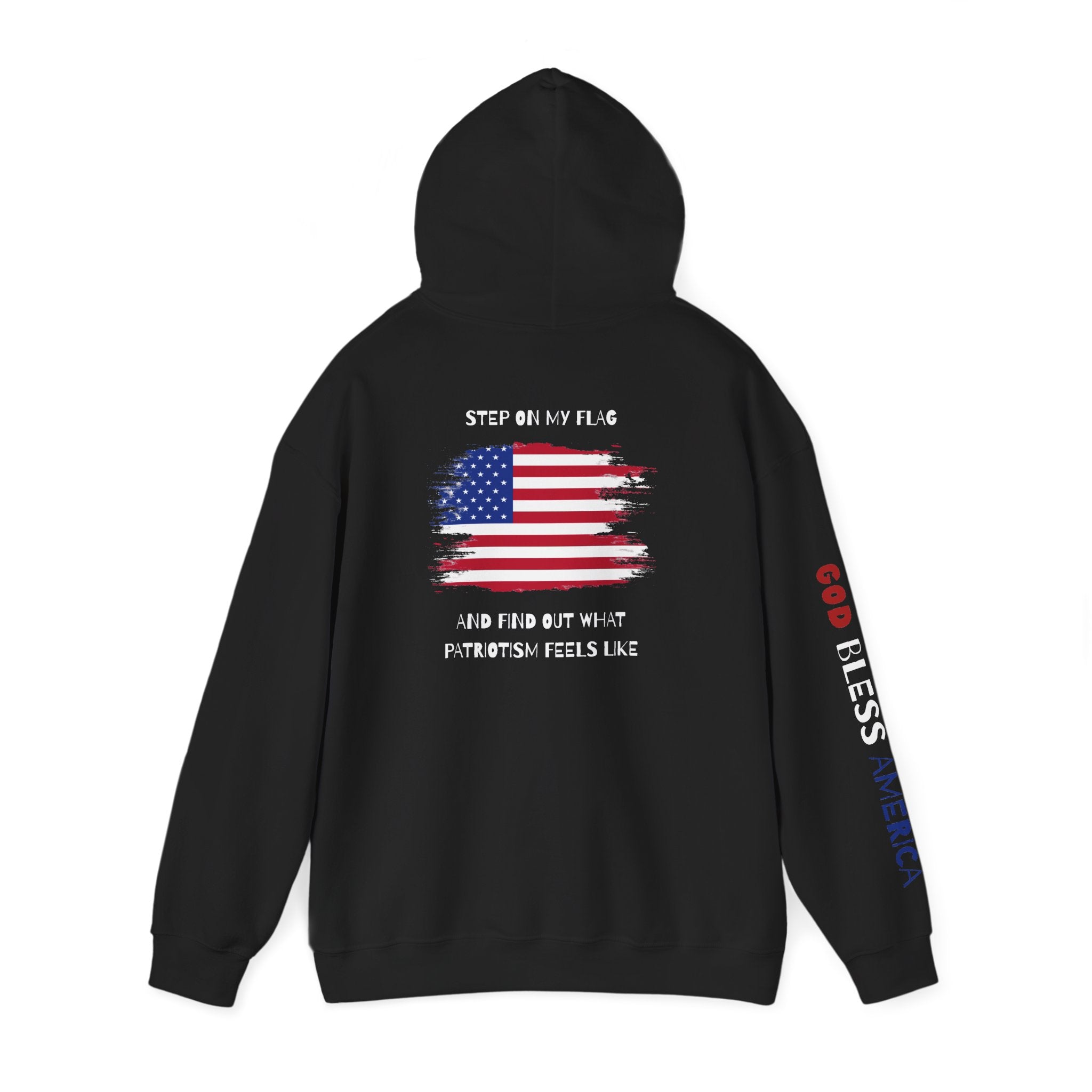 Patriotic Hoodie - Step On My Flag And Find Out What Patriotism Feels Like Unisex Blend