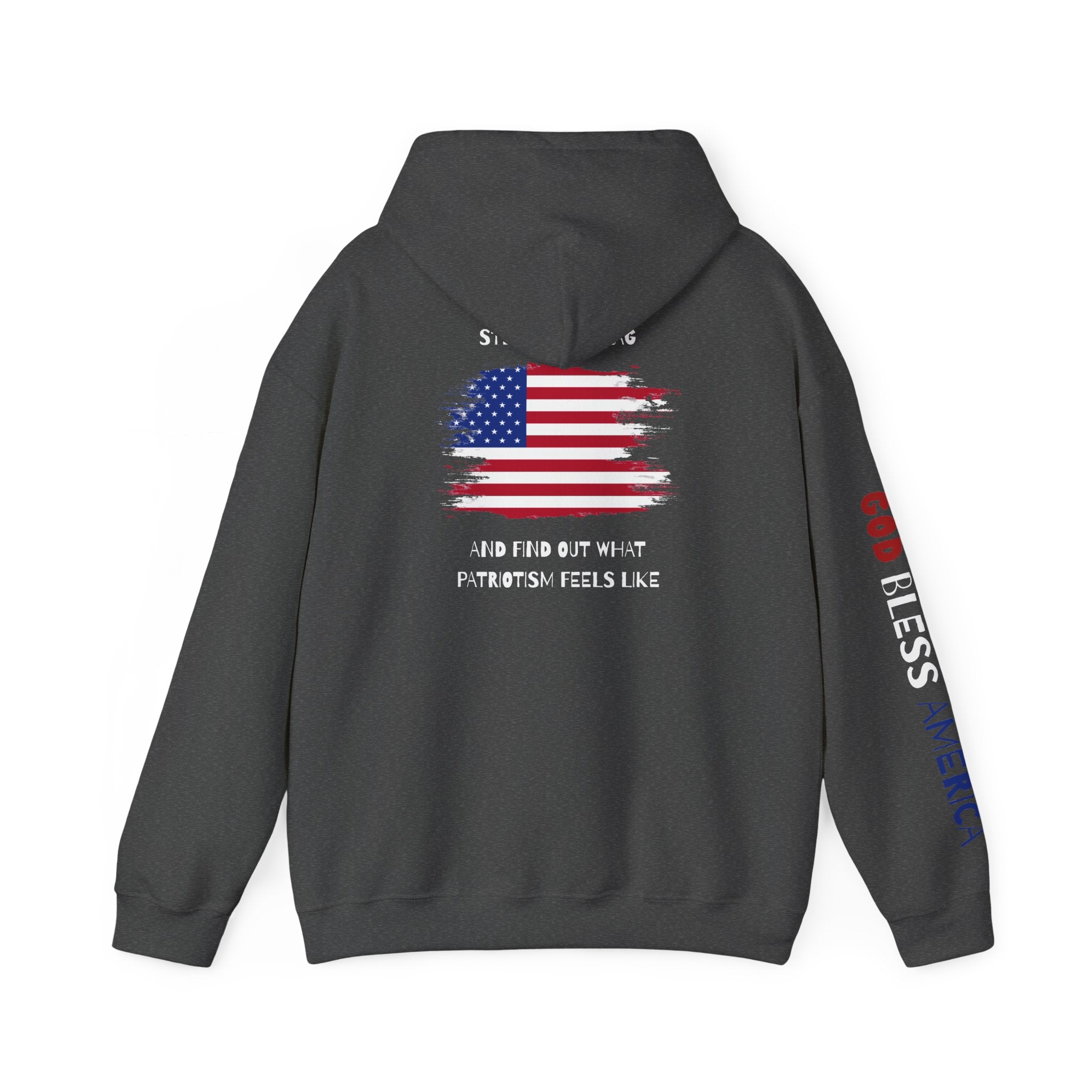 Patriotic Hoodie - Step On My Flag And Find Out What Patriotism Feels Like Unisex Blend
