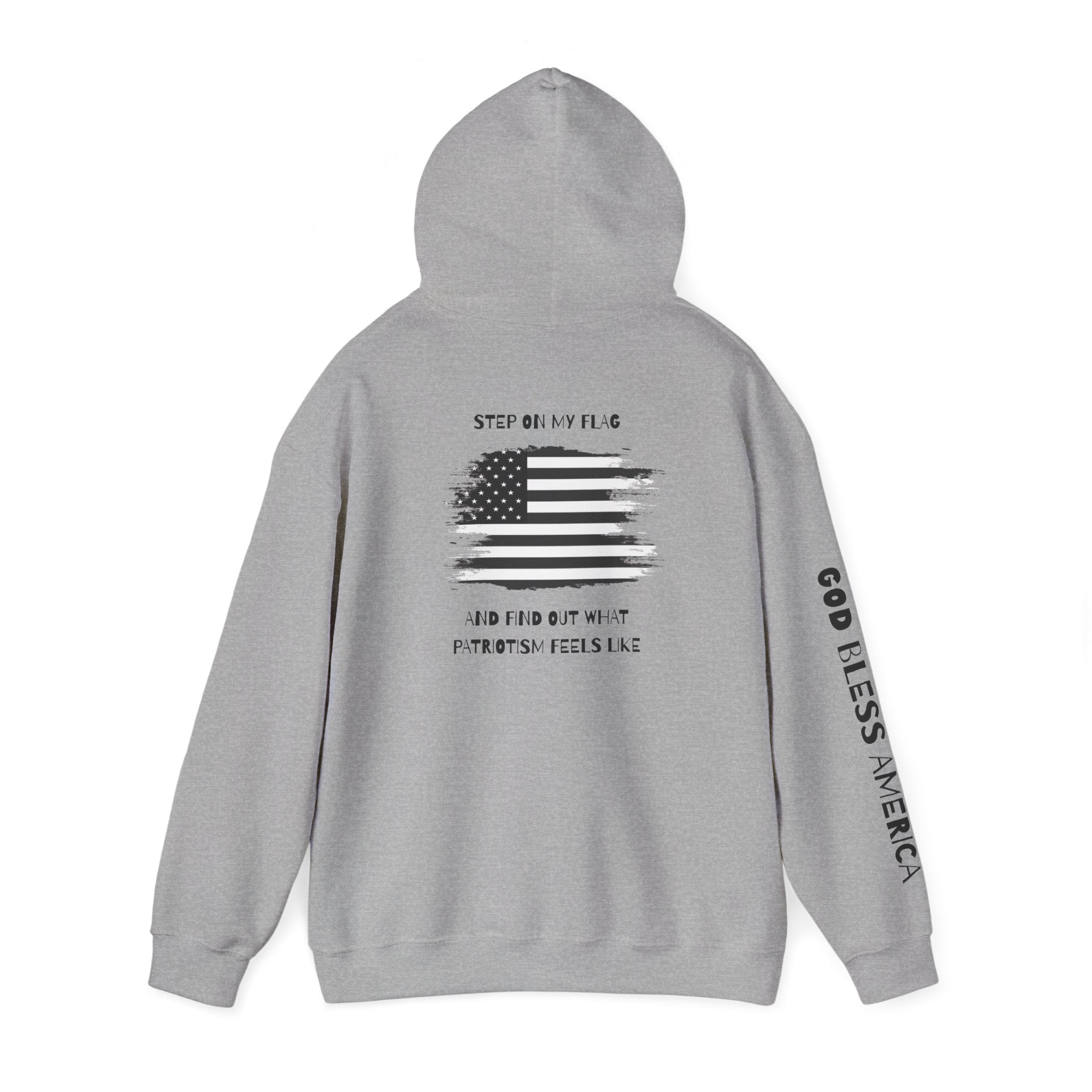 Patriotic Hoodie - Step On My Flag And Find Out What Patriotism Feels Like Unisex Blend