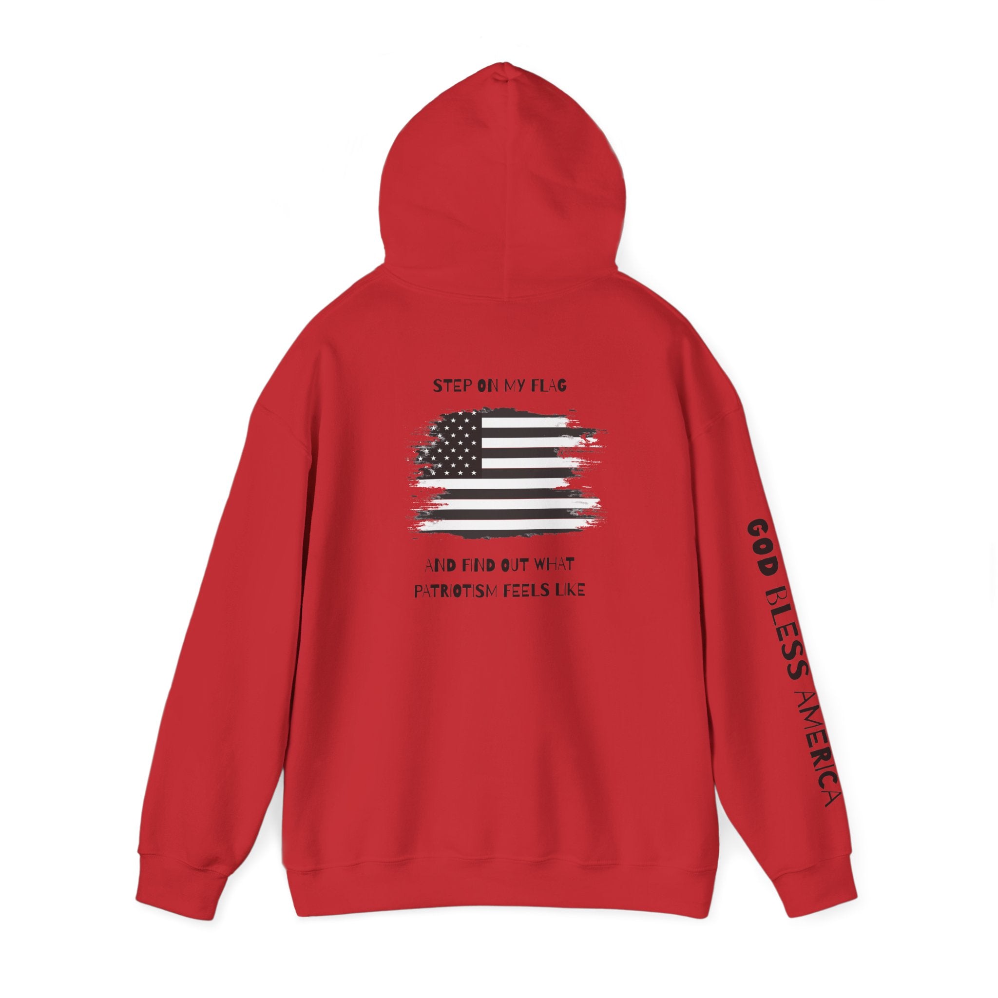 Patriotic Hoodie - Step On My Flag And Find Out What Patriotism Feels Like Unisex Blend