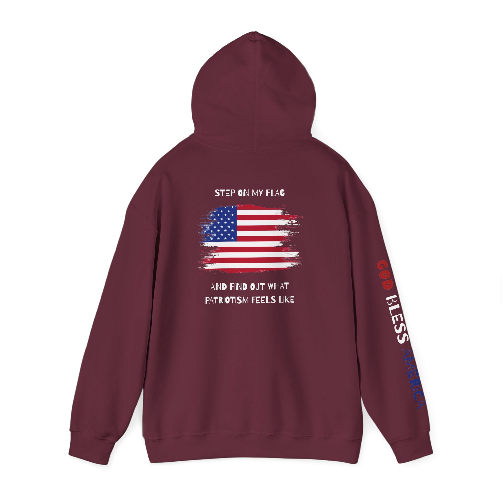 Patriotic Hoodie - Step On My Flag And Find Out What Patriotism Feels Like Unisex Blend