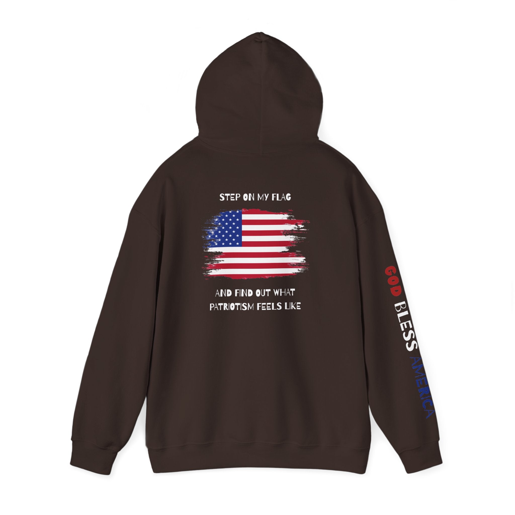 Patriotic Hoodie - Step On My Flag And Find Out What Patriotism Feels Like Unisex Blend