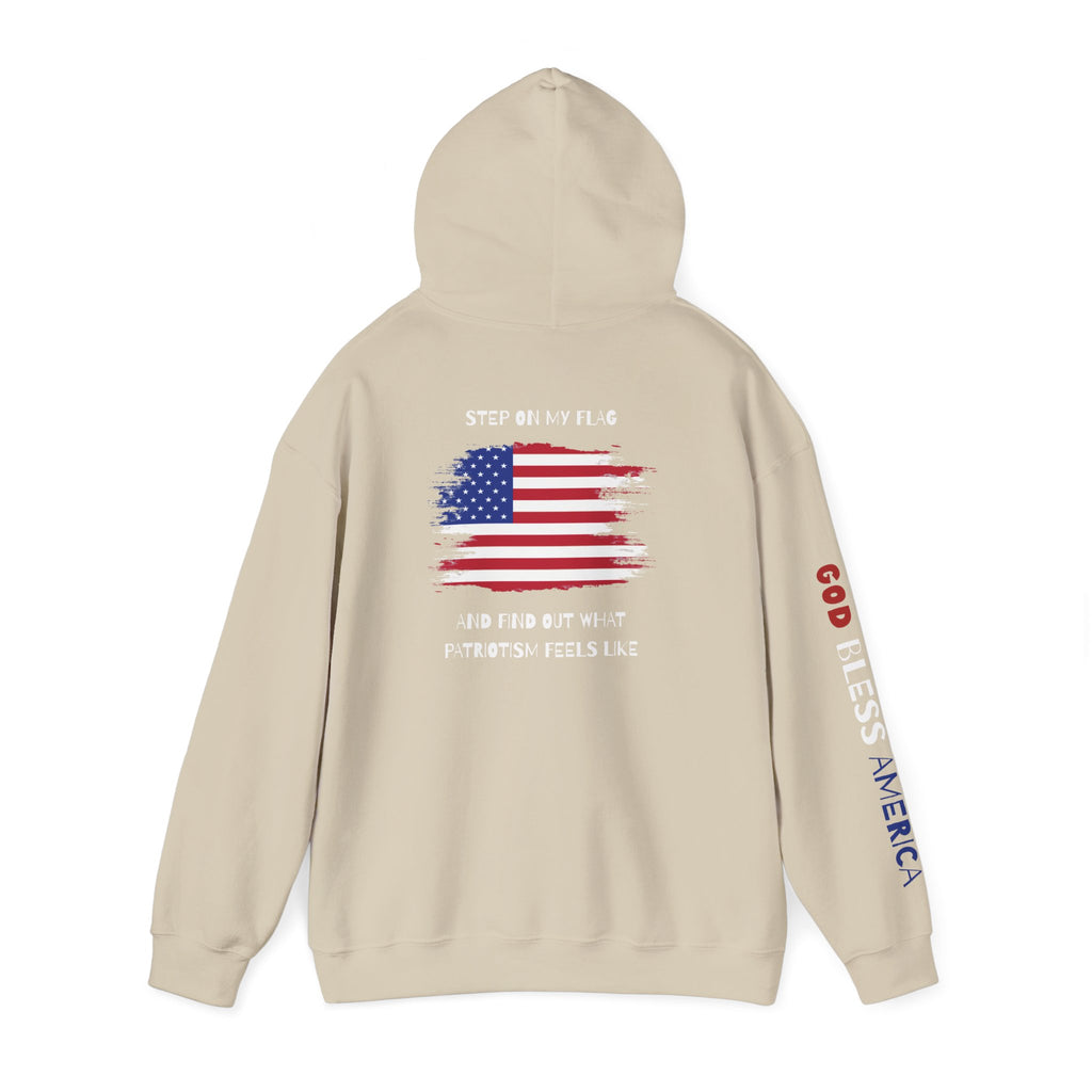 Patriotic Hoodie - Step On My Flag And Find Out What Patriotism Feels Like Unisex Blend