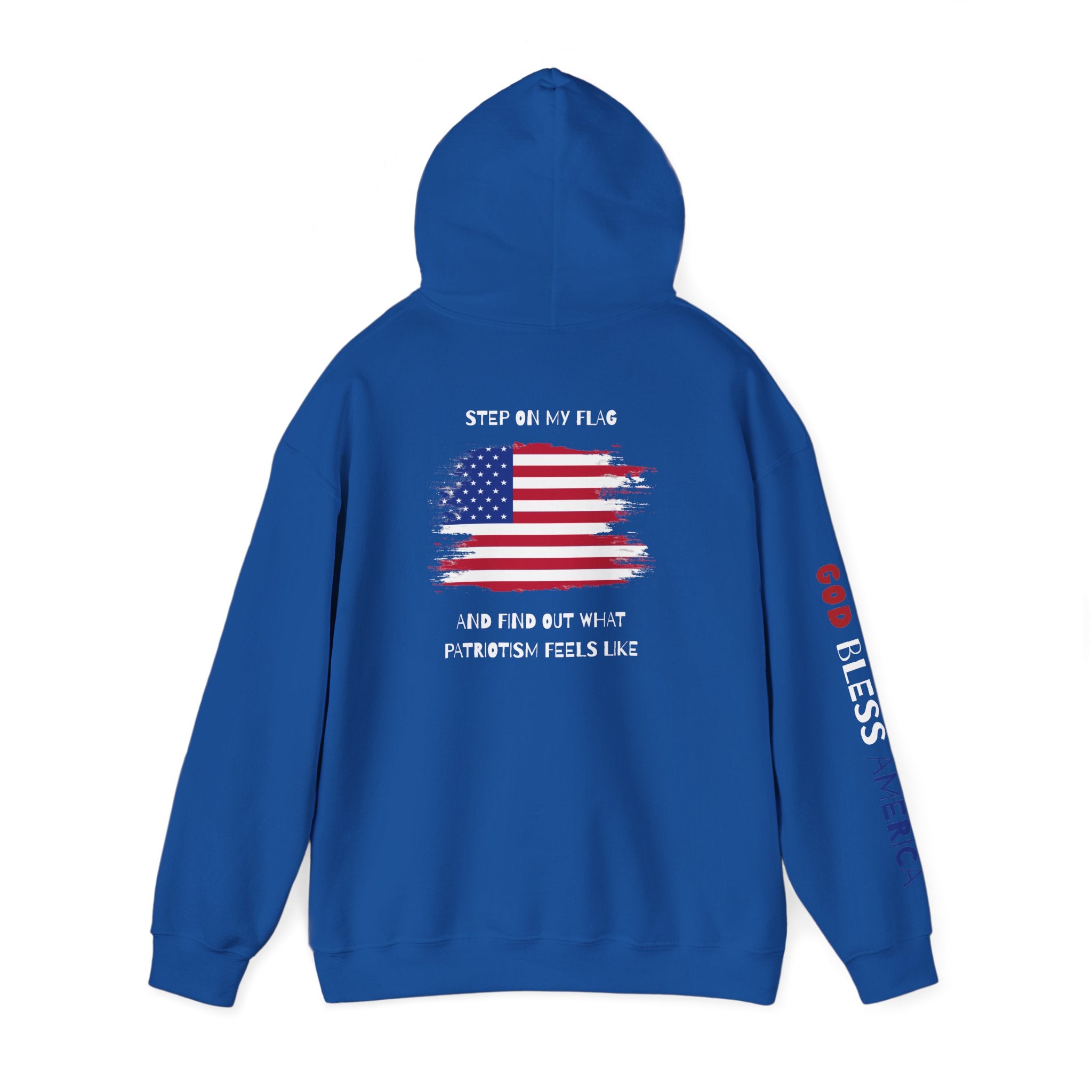 Patriotic Hoodie - Step On My Flag And Find Out What Patriotism Feels Like Unisex Blend