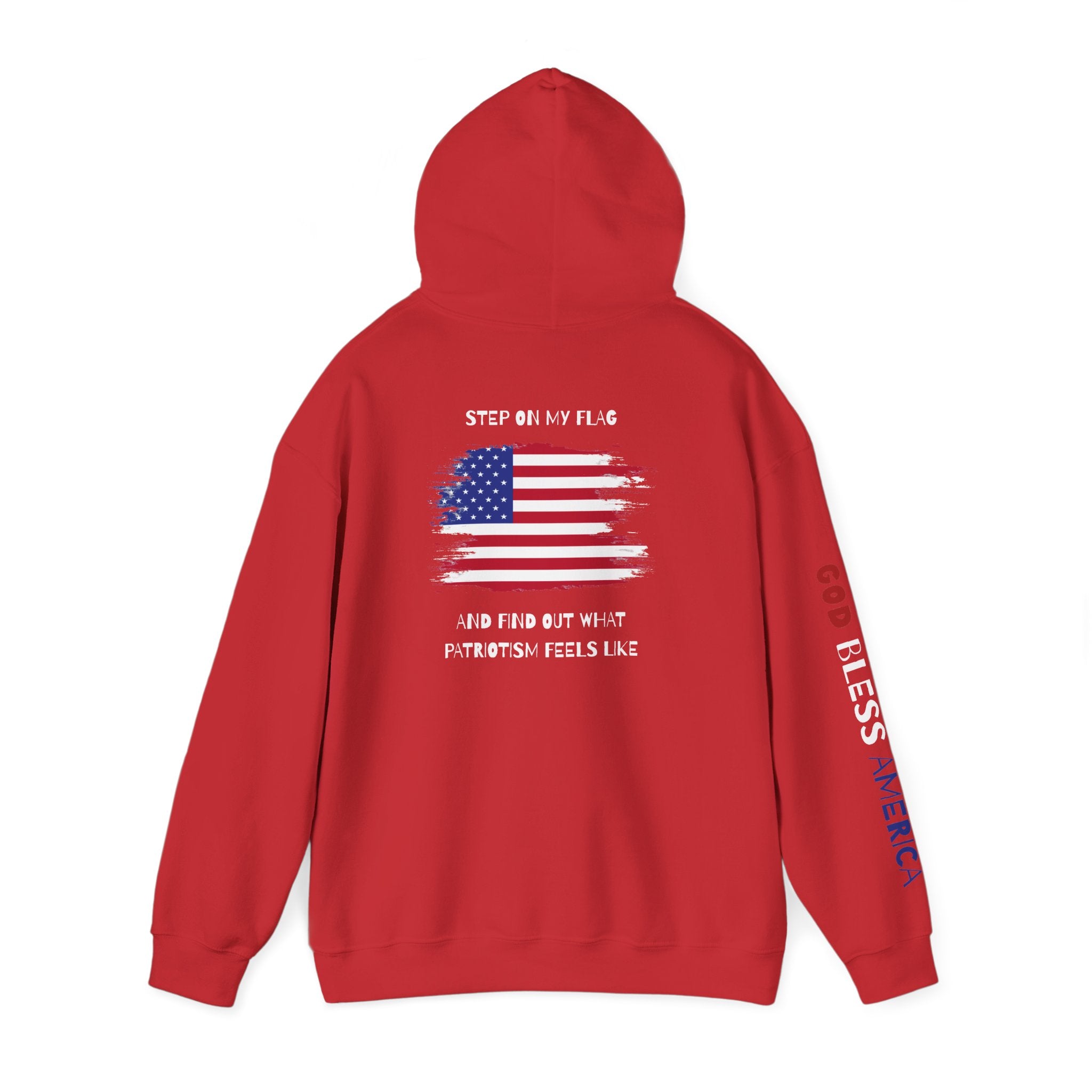 Patriotic Hoodie - Step On My Flag And Find Out What Patriotism Feels Like Unisex Blend