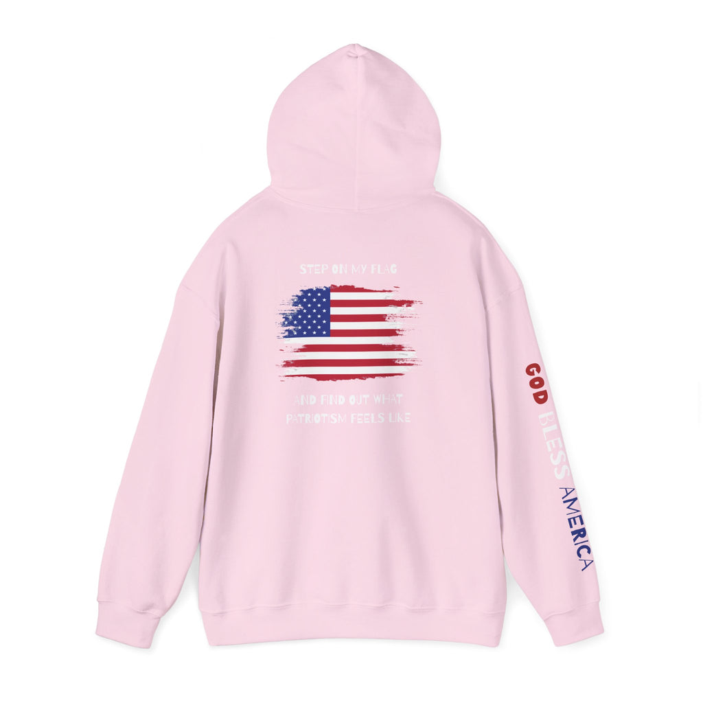 Patriotic Hoodie - Step On My Flag And Find Out What Patriotism Feels Like Unisex Blend