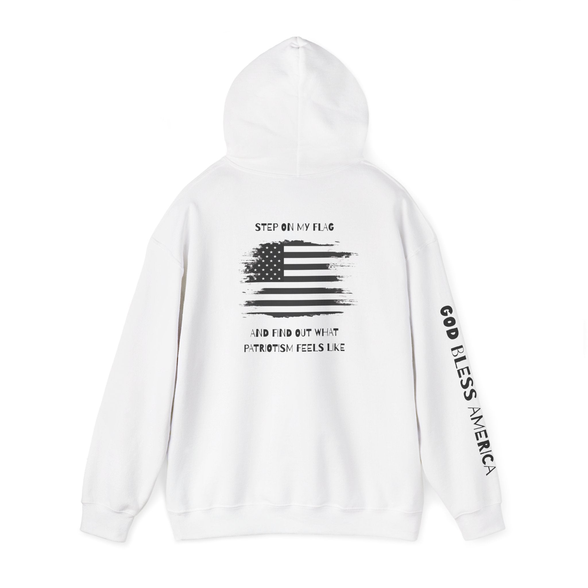 Patriotic Hoodie - Step On My Flag And Find Out What Patriotism Feels Like Unisex Blend